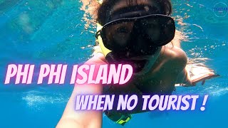 phi phi island when no tourist - best weather but........