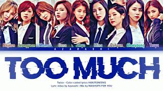 Twice - "Too Much" lyrics [color coded Han/Rom/Eng] Mix by Mashups For You