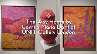 The Way Home by Camila Maria Dahl at Unit Gallery #london