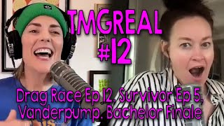 TMGReal #12: Drag Race Ep 12, Survivor Ep 5, Vanderpump, Bachelor Finale