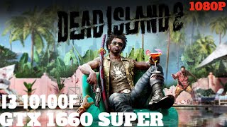 DEAD ISLAND 2 - i3 10100F + GTX 1660 SUPER