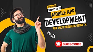 Top 10  Reasons to Invest in Mobile App Development for your Business Growth | RichestSoft