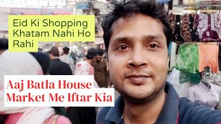 आज फिर Batla House Market आ गया Eid Ki Shopping करने | Ramzan Special 2023