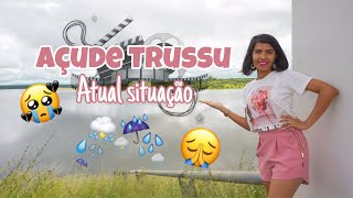 Açude Trussu | Atual Situação | Iguatu-Ce