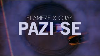 FLAMEZE X OJAY - PAZI SE (OFFICIAL VISUALS)