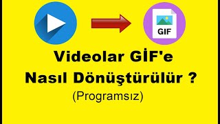 Videolar GİF'e Nasıl Dönüştürülür  ? (Programsız)