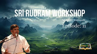 Sri Rudram Workshop - Sri Sekhar Boddupalli | Episode 11