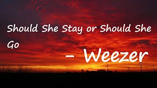 Weezer - Should She Stay Or Should She Go Lyrics