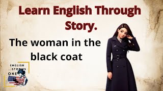 Learn English Through Story  | The woman in the black coat | Beginner Level   | improve Your English