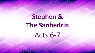 Stephen and the Sanhedrin   Acts 6-7 By Daniel Jolliff 20210523