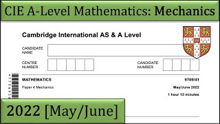 (*NEW) Solved Past Paper | CIE A-Level Mathematics | Mechanics | 2022