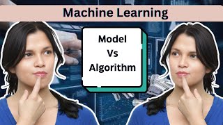 Confused by ML Algorithms and Models? This Video Makes it Clear!