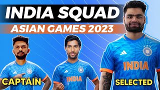 INDIAN SQUAD FOR ASIAN GAMES 2023 || Ruturaj Captain , Rinku Selected