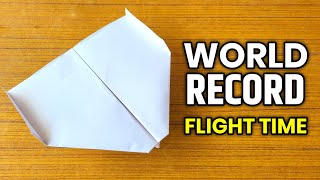 How To Make The  WORLD RECORD PAPER AIRPLANE for Flight Time