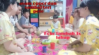 ayam oppor dan sambal teri pete❗lancar Koko makan 👍