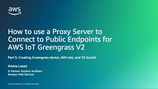 Create a Role and S3 Bucket and show how to Configure Greengrass Config File (5/7)