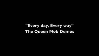 "Every Day, Every Way" - The Queen Mob Demos