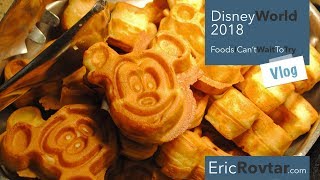 Food I Can't Wait to Try - Disney World 2018 - EricRovtar.com