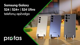 Samsung Galaxy S24 | S24+ | S24 Ultra telefonų apžvalga