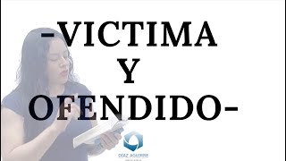 Víctima y ofendido | Diaz Aguirre Abogados