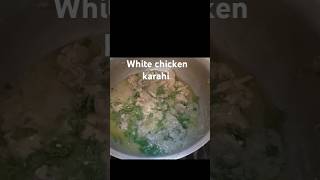 White chicken karahi|chicken karahi #food #cooking #shortsvideo #viralshorts #daily