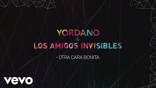 Yordano, Los Amigos Invisibles - Otra Cara Bonita (Lyric Video)