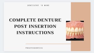 COMPLETE DENTURE -POST INSERTION INSTRUCTIONS