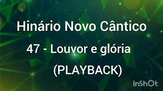 Hinário Novo Cântico: 47 - Louvor e Glória (PLAYBACK)