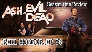 Reel Horror Ep. 26 | Ash Vs. Evil Dead-Season One Review