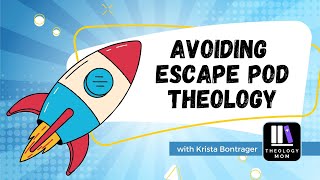 Avoiding Escape Pod Theology