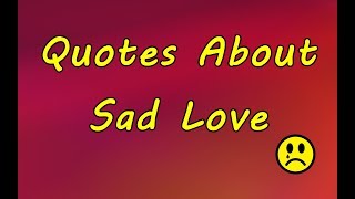 Quotes About Sad Love