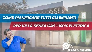 Come pianificare gli impianti per la tua villa no gas, quella 100% elettrica