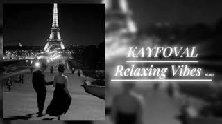 KAYFOVAL - Relaxing Vibes🤤🔥