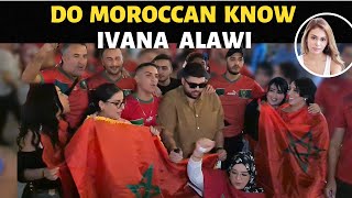 We Ask  MOROCCAN If They About IVANA ALAWI ? Watch Their Answer !!!@IvanaAlawi #ivanaalawi