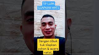 Jangan Sibuk urus Pohon & Acara2 Natal, tp Lupa siapkan Hati