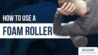 How To Use A Foam Roller │ Foam Rolling Tutorial