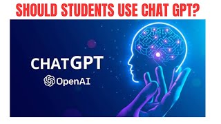 Should Student Be Allowed To Use CHATGPT?