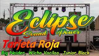 Tarjeta Roja - Remix - (Big naider, Wicho Vacilao, Junior Black) Eclipse Sound Power De Cartagena