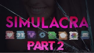 SIMULACRA - Part 2 [PC]