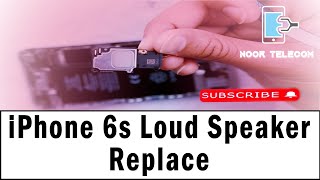 iPhone 6s Loud Speaker Replacement | iPhone 6s Speaker Replace | Noor Telecom