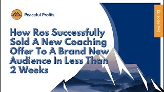 How Ros Successfully Sold A New Coaching Offer To A Brand New Audience In Less Than 2 Weeks