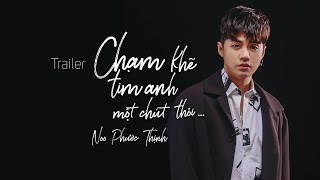 Noo Phước Thịnh | Chạm Khẽ Tim Anh Một Chút Thôi | Trailer