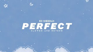 Ed Sheeran - Perfect [Slowed And Reverb] Lofi Song | AestheticMusic