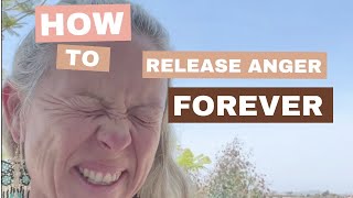 How to Release Anger FOREVER!