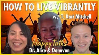 How to Live Vibrantly - HappyTalks - Ep.86 -  T. Kari Mitchell