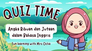 QUIZ TIME LATIHAN SOAL ANGKA RIBUAN DAN JUTAAN DALAM BAHASA INGGRIS