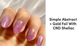 Simple Abstract + Gold Foil With CND Shellac