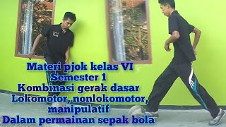 PJJ PJOK KELAS VI SEMESTER 1 KOMBINASI GERAK DASAR LOKOMOTOR, NONLOKOMOTOR, MANIPULATIF SEPAKBOLA