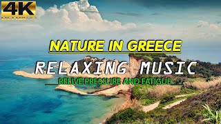 Nature In Greece (4K UHD) - Relaxing Music - Heals Stress, Anxiety And Eliminates Fatigue