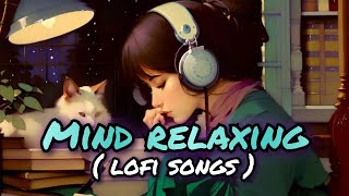 Mind Relaxing Songs 🎧/ Study 📚/ Chill 😎/ Relax 😄/ Romantic 💕💖/ Lofi Mix 🎶 / Lo-fi Music / Lofi Vibes